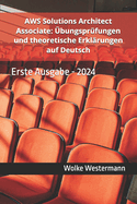 AWS Solutions Architect Associate: bungsprfungen und theoretische Erklrungen auf Deutsch: Erste Ausgabe - 2024