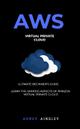 Aws: Virtual Private Cloud Tutorial (Vpc) for Beginners Learn Various Aspects