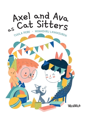 Axel and Ava as Cat Sitters - Pere, Tuula, and Korman, Susan (Editor)