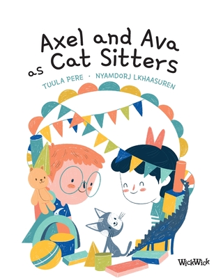 Axel and Ava as Cat Sitters - Pere, Tuula, and Korman, Susan (Editor)