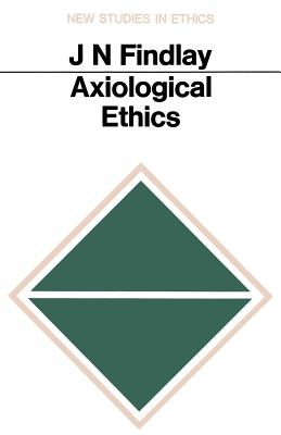 Axiological Ethics - Findlay, J. N.