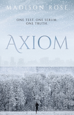 Axiom: One test. One serum. One Truth. - Rose, Madison