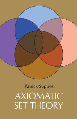 Axiomatic Set Theory - Suppes, Patrick
