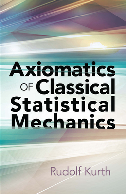Axiomatics of Classical Statistical Mechanics - Kurth, Rudolf