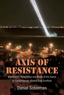 Axis of Resistance: Asymmetric Deterrence and Rules of the Game in Contemporary Middle East Conflicts