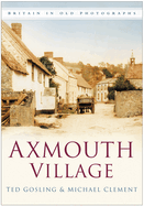 Axmouth Village: Britain in Old Photographs