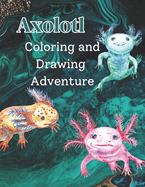 Axolotl Coloring and Drawing Adventure