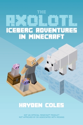 Axolotl Iceberg Adventures in Minecraft - 