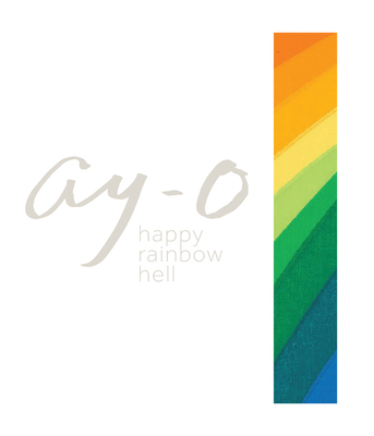 Ay-O Happy Rainbow Hell - Brooks, Kit, and Kenryo, Sukeda (Contributions by)
