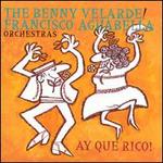 Ay Que Rico! - Benny Velarde/Francisco Aguabella Orchestras