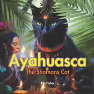 Ayahuasca, The Shamans Cat