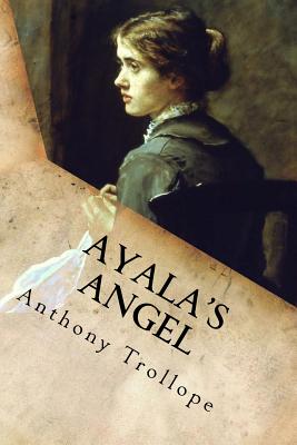 Ayala's Angel: Complete - Anthony Trollope