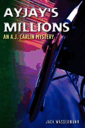 Ayjay's Millions: An A.J. Carlin Mystery