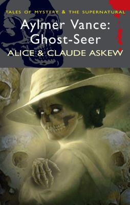 Aylmer Vance: Ghost Seer - Askew, Alice, and Askew, Claude