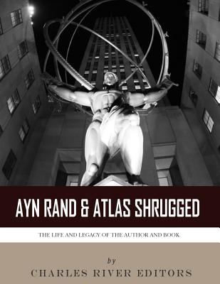 Ayn Rand & Atlas Shrugged: The Life and Legacy of the Author and Book - Charles River