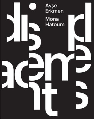 Ayse Erkmen & Mona Hatoum: Displacements - Hatoum, Mona, and Erkmen, Ayse, and Bussmann, Frederic (Text by)