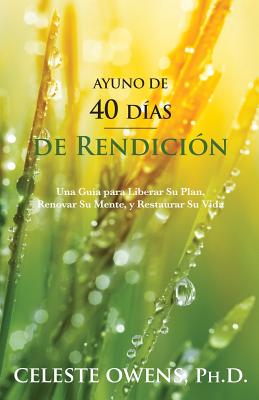 Ayuno de 40 Dias de Rendicion - Owens, Celeste Camille