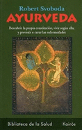 Ayurveda: Descubrir La Propia Constitucin, Vivir Segn Ella, Y Prevenir O Curar Las Enfermedades