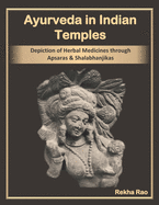 Ayurveda in Indian Temples: Depiction of Herbal Medicines through Apsaras and Shalabhanjikas