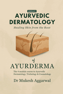 Ayurvedic Dermatology Healing Skin from the Root: Module 1