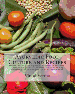 Ayurvedic Food Culture and Recipes: Health, healing and vigour with balanced nutrition, appropriate quantity and quality of food and by observing the related principles of consumption