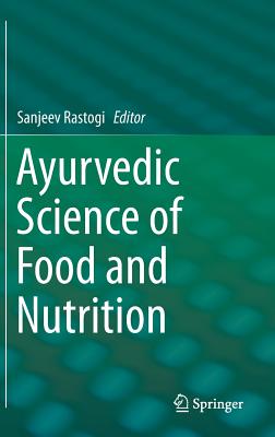 Ayurvedic Science of Food and Nutrition - Rastogi, Sanjeev (Editor)