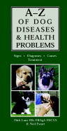 AZ of Dog Diseases & Health Problems: Signs, Diagnoses, Causes, Treatment - Lane, Dick, Mr., and Ewart, Neil