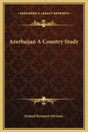 Azerbaijan a Country Study