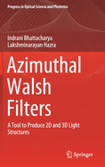 Azimuthal Walsh Filters: A Tool to Produce 2D and 3D Light Structures