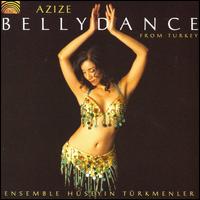 Azize: Bellydance From Turkey - Ensemble Huseyin Turkmenler