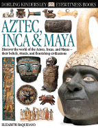 Aztec Inca and Maya - Baquedano, Elizabeth, Dr., and DK Publishing