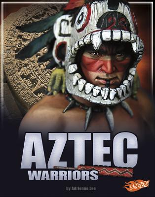 Aztec Warriors - Lee, Adrienne, and Fox, Barbara (Consultant editor)