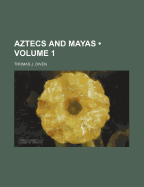 Aztecs and Mayas; Volume 1