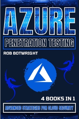 Azure Penetration Testing: Advanced Strategies For Cloud Security - Botwright, Rob