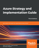 Azure Strategy and Implementation Guide - Third Edition: Up-to-date information for organizations new to Azure