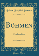 Bhmen: Chrudimer Kreis (Classic Reprint)