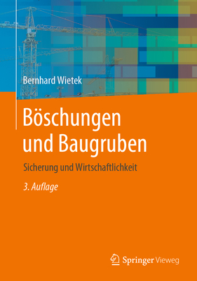 Bschungen und Baugruben: Sicherung und Wirtschaftlichkeit - Wietek, Bernhard