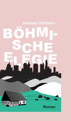 Bhmische Elegie - Hoffmann, Andreas