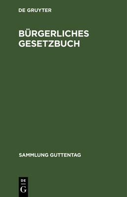 Brgerliches Gesetzbuch: Nebst Einfhrungsgesetz. Vom 18. August 1896 Mit Bercksichtigung Der Bis 1. Januar 1925 Ergangenen Abnderungen - No Contributor