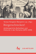 Brgerschrecken!: Antibrgerliche sthetiken und Diskurse in der Romania (1870-1939)