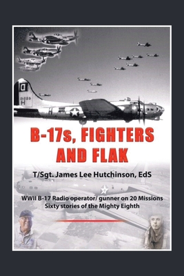 B-17S, Fighters and Flak - Hutchinson Eds, T/Sgt James Lee