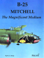B-25 Mitchell: The Magnificent Medium - Avery, Norman L, and Young, Edward M