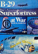 B-29 Superfortress at war - Anderton, David A