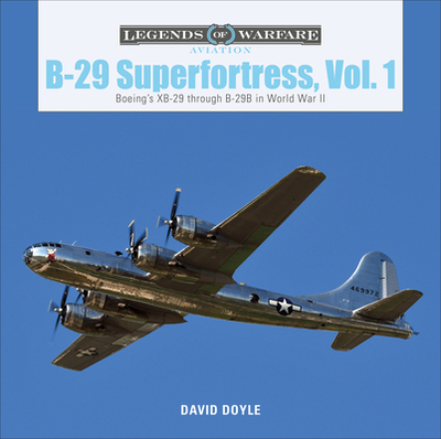 B-29 Superfortress, Vol. 1: Boeing's XB-29 Through B-29B in World War II - Doyle, David