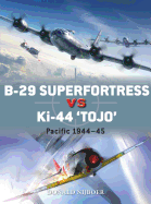 B-29 Superfortress vs Ki-44 "Tojo": Pacific Theater 1944-45