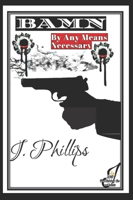 B.A.M.N: By Any Means Necessary - Phillips, J