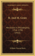 B. and M. Gratz: Merchants in Philadelphia, 1754- 1798 (1916)