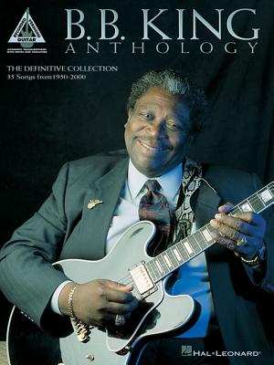 B.B. King - Anthology: B.B. King - King, B. B. (Creator)