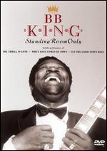 B.B. King: Standing Room Only - 