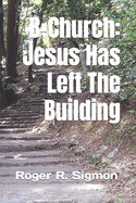 B-Church: Jesus Has Left the Building